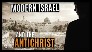 Modern Israel & the Antichrist | LIFE IN MESSIAH