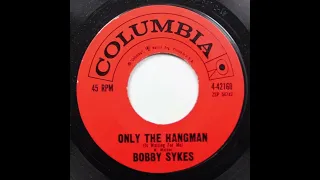 Bobby Sykes - Only The Hangman