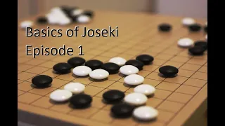 Go Game – Basics of Joseki - Explained with Commentary - Episode 1