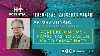 Perfekcionisms - kāpēc tas rodas un kā to samazināt? Artūrs Utināns, HP vakars