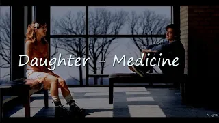 Daughter - Medicine (Lyrics) [Five Feet Apart]
