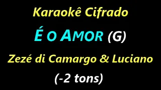 É O AMOR (G) Zezé Di Camargo & Luciano **Karaokê Cifrado** (-2 tons)