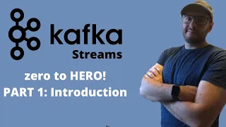 Kafka Streams: Zero to Hero - Introduction