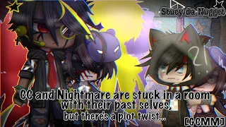 CC and Nightmare stuck in a room with their past selves, but there's a plot twist... [GCMM]