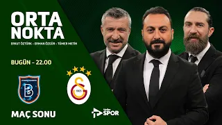 Başakşehir 1-2 Galatasaray | Orta Nokta - Erkut Öztürk & Erman Özgür & Tümer Metin