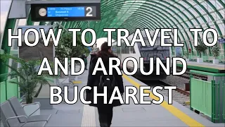 How to travel around Bucharest and from Otopeni Airport by train - Important tips!
