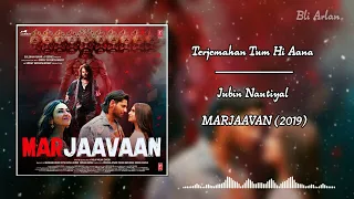 Terjemahan Tum Hi Aana ost Marjaavan (2019)