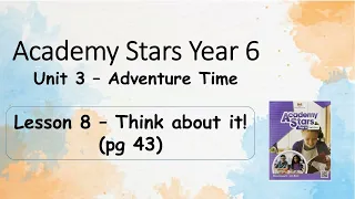 Year 6 Academy Stars Unit 3 – Adventure time Lesson 8 page 43 + answers