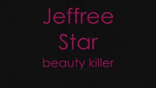 Jeffree Star - beauty killer (lyrics)