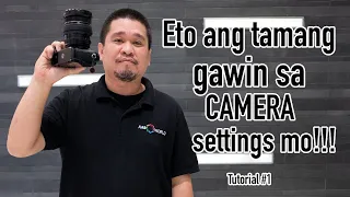 PAANO ANG TAMANG SETTINGS NG CAMERA MO?!!