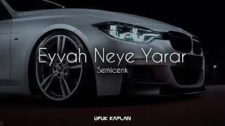 Semicenk - Eyvah Neye Yarar ( Ufuk Kaplan Remix )