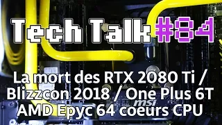 Tech Talk #84 - LA MORT DES RTX 2080 Ti / TÉLÉPHONE PLIABLE SAMSUNG / IPAD PRO AVEC USB-C [Live]