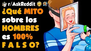 ¿Qué MITO sobre los HOMBRES es 100% FALSO? #askreddit #redditespañol