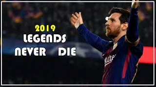 Lionel Messi | Legends Never Die 2019 | Motivational video [HD]