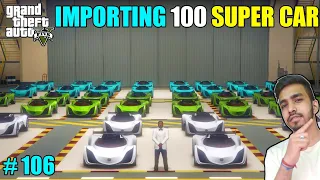IMPORTING 100 MOST EXPENSIVE CAR | GTA V GAMEPLAY #106 | TECHNO GAMERZ