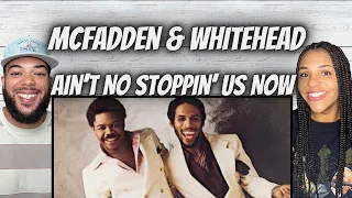 YES!| FIRST TIME HEARING McFadden & Whitehead  - Ain't No Stoppin' Us Now REACTION