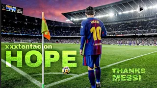 Lionel Messi ● xxxtentacion Hope⚪ Goodbye & Thank You! BEST Skills & Goals