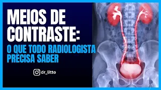 MEIOS DE CONTRASTE: O QUE TODO RADIOLOGISTA PRECISA SABER