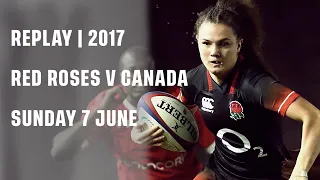 Replay | Red Roses v Canada 2017