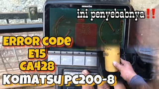Cara mengatasi error code E15 CA428 di unit komatsu Pc200-8,ini penyebabnya!!