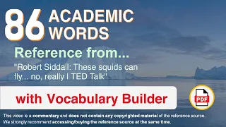86 Academic Words Ref from "Robert Siddall: These squids can fly... no, really | TED Talk"