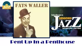 Fats Waller - Pent Up In a Penthouse (HD) Officiel Seniors Jazz