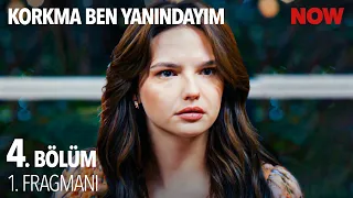 Korkma Ben Yanındayım 4. Bölüm 1. Fragmanı