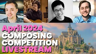 April 2024 Composing Competition Livestream