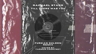 Rachael Starr - Till There Was You (Furkan Gulden Remix)