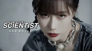 how would DREAMCATCHER sing - SCIENTIST by TWICE