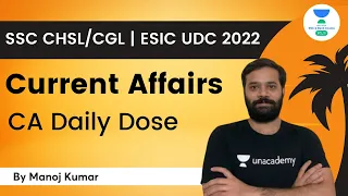 Current Affairs | CA Daily Dose | Target SSC CHSL/CGL/ ESIC UDC 2022 | Manoj Kumar