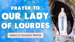 🙏 PRAYER to Our LADY OF LOURDES 🙏 MIRACLE Healing Prayers