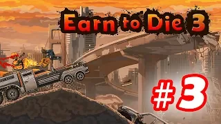 Walkthrough Earn to Die 3 - Part 3 iOS / Android