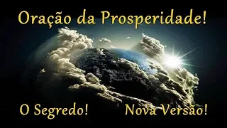 Oração da Prosperidade! O Segredo! Nova Versão!