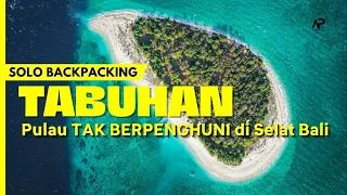 SOLO BACKPACKING / CAMPING JELAJAH PULAU TAK BERPENGHUNI DI SELAT BALI | TABUHAN & MENJANGAN ISLAND