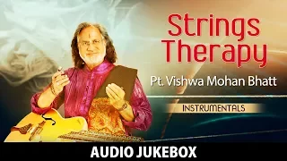 Strings Therapy | Pt. Vishwa Mohan Bhatt | Hindustani | Classical Instrumental | HD Audio Jukebox