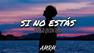 Si no estás - Íñigo Quintero | Letra