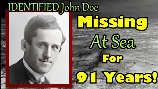 John Doe Missing At Sea for 91 Years! 2 John Does Identified in 2023.