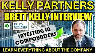 💥 KELLY PARTNERS : BRETT KELLY INTERVIEW , INVESTING IN COMPOUNDERS . LEARN ALL ABOUT THE COMPANY.