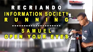 Recriando Information Society - Running / Samuel - Open Your Eyes