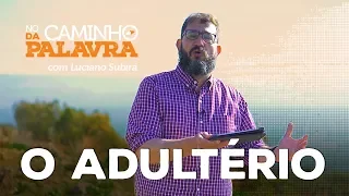 [NCDP] O ADULTÉRIO - Luciano Subirá