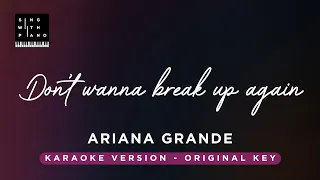 Don't wanna break up again - Ariana Grande (Original Key karaoke) - Piano Instrumental Cover. Lyrics