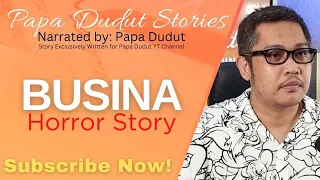 BUSINA | ADOR | PAPA DUDUT STORIES HORROR