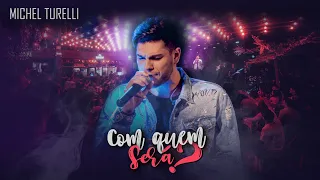 Michel Turelli - Com Quem Será?