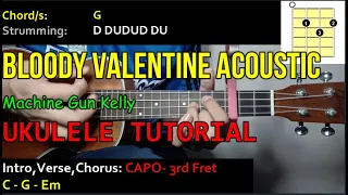 Machine Gun Kelly - BLOODY VALENTINE ACOUSTIC | Ukulele Tutorial | (CHORDS and STRUMMING PATTERNS)