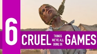 6 cruel things we've all done in video games