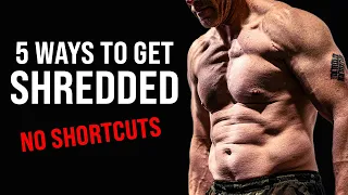 5 STEPS TO GET SHREDDED - The Only Diet Advice You Need