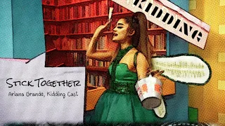 Ariana Grande, Kidding Cast - Stick Together (Studio Version) Kidding