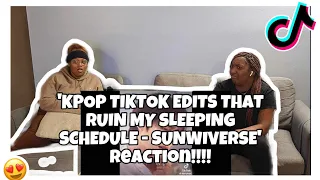 KPOP TIKTOK EDITS THAT RUIN MY SLEEPING SCHEDULE - SUNWIVERSE REACTION!!!!!!🥰🫶🏽🫶🏽