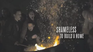 Shameless | to build a home